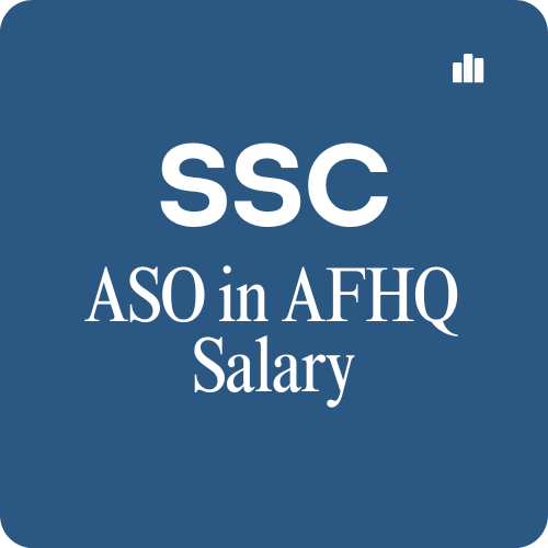 SSC CGL ASO in AFHQ Salary Per Month & Allowances