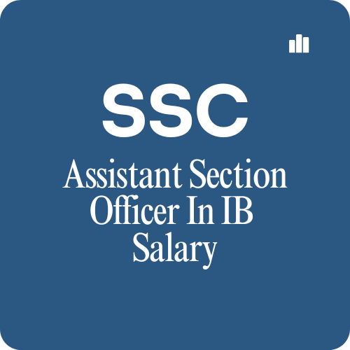 SSC CGL Assistant Section Officer In IB Salary Per Month & Allowances