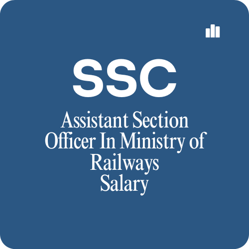 SSC CGL Assistant Section Officer In Ministry of Railways Salary Per Month
